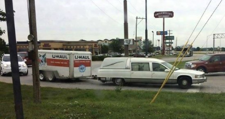 have-you-ever-seen-a-hearse-pulling-a-uhaul-no-redos